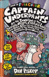 Captain Underpants and the invasion of the incredibly naughty cafeteria ladies from outer space ... : the third epic novel