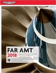 FAR-AMT 2018: Federal Aviation Regulations for Aviation Maintenance Technicians (FAR/AIM series)