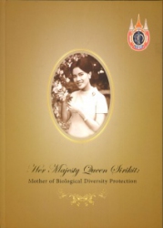 Her majesty queen Sirikit : mother of biological diversity protection