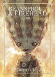 Beansprout & Firehead IIII : the private legend = ถั่วงอกและหัวไฟ กับตำนานส่วนตัว เล่ม 4