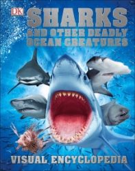 Sharks and other deadly ocean creatures : visual encyclopedia