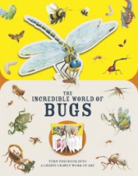 The incredible world of bugs : turn this book into a creepy-crawly work of art
