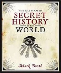 The Illustrated secret history of the world
