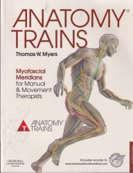 Anatomy trains : myofascial meridians for manual and movement therapists