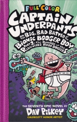 Captain Underpants and the big, bad battle of the Bionic Booger Boy, part 2 : the revenge of the ridiculous Robo-Boogers : the seventh epic novel